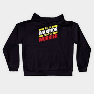 Be A Warrior Not A Worrier Kids Hoodie